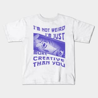 I'm Not Weird Im Just More Creative Than You Blue Cyan Kids T-Shirt